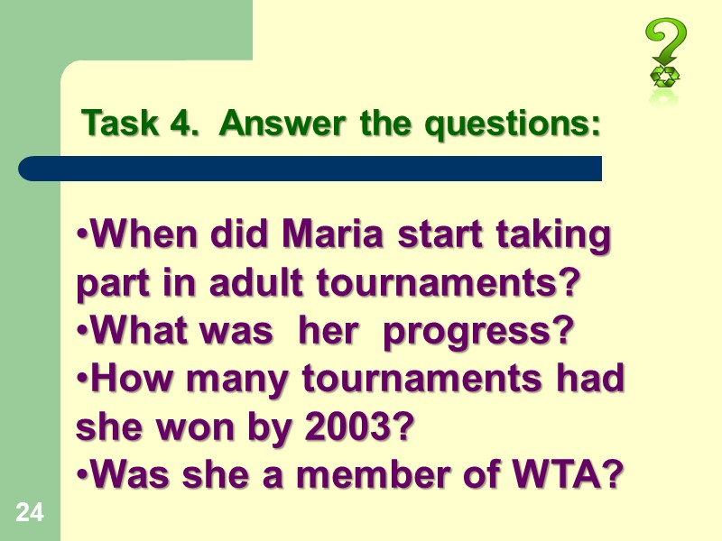 24 Task 4.  Answer the questions: When did Maria start taking part in